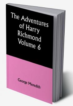 The Adventures of Harry Richmond — Volume 6