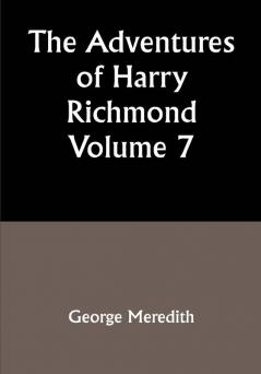 The Adventures of Harry Richmond — Volume 7