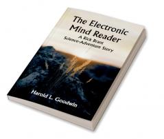 The Electronic Mind Reader: A Rick Brant Science-Adventure Story