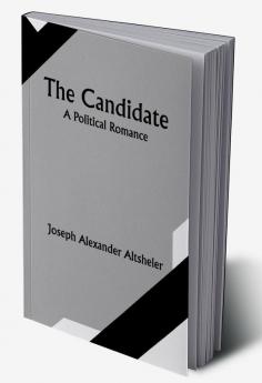 The Candidate: A Political Romance