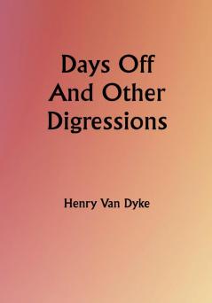 Days Off And Other Digressions