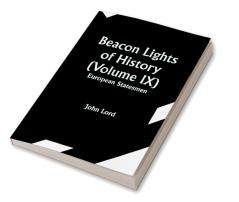 Beacon Lights of History (Volume IX): European Statesmen