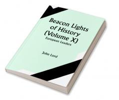 Beacon Lights of History (Volume X): European Leaders