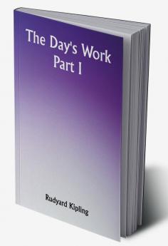 The Day's Work - Part I