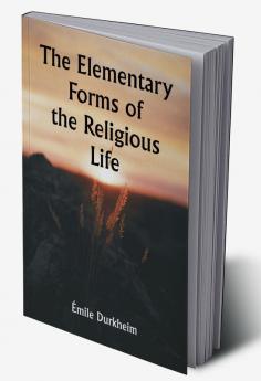 The Elementary Forms of the Religious Life