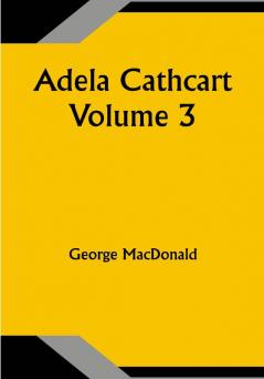 Adela Cathcart Volume 3