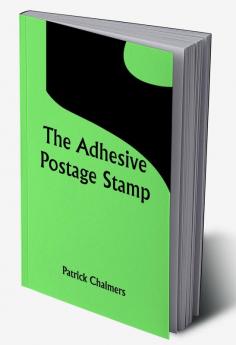 The Adhesive Postage Stamp