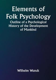 Elements of Folk Psychology; Outline of a Psychological History of the Development of Mankind