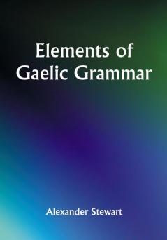 Elements of Gaelic Grammar