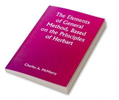 The Elements of General Method Based on the Principles of Herbart