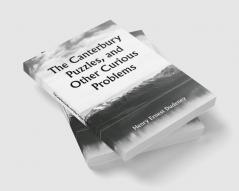 The Canterbury Puzzles and Other Curious Problems