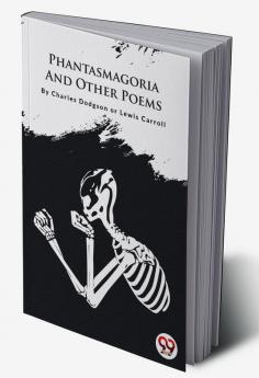 Phantasmagoria And Other Poems