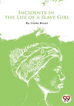 Incidents In the Life of a Slave Girl