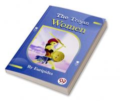 The Trojan women of Euripides