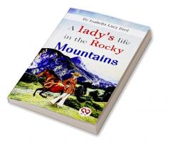 A Lady's Life In the Rocky Mountains