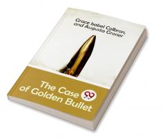 The Case of Golden Bullet