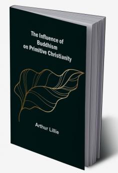 The Influence of Buddhism on Primitive Christianity