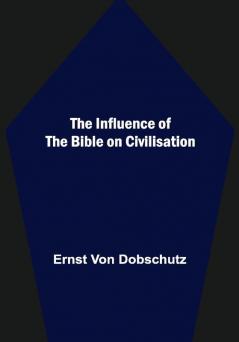 The Influence of the Bible on Civilisation