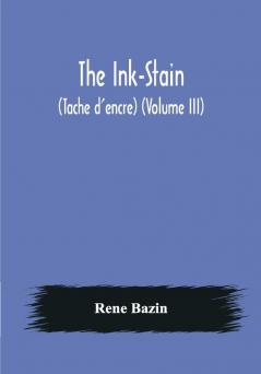 The Ink-Stain (Tache d'encre) (Volume III)