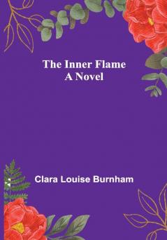 The Inner Flame; A Novel