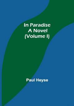 In Paradise; A Novel. (Volume I)