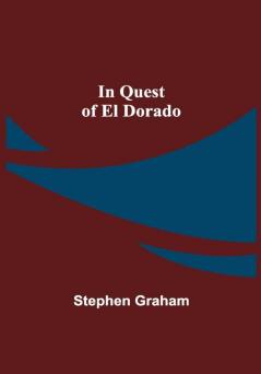 In Quest of El Dorado