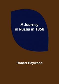 A Journey in Russia in 1858