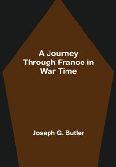 A Journey Through France in War Time