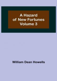 A Hazard of New Fortunes |  Volume 3