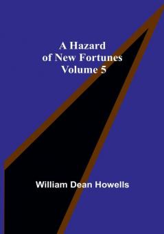 A Hazard of New Fortunes |  Volume 5