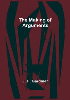 The Making of Arguments