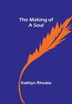 The Making of a Soul