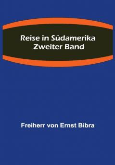 Reise in Südamerika. Zweiter Band.