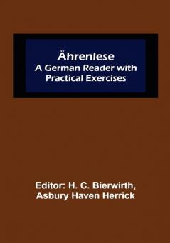 Ährenlese: A German Reader with Practical Exercises