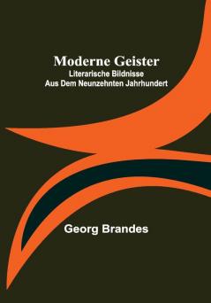 Moderne Geister: Literarische Bildnisse aus dem neunzehnten Jahrhundert