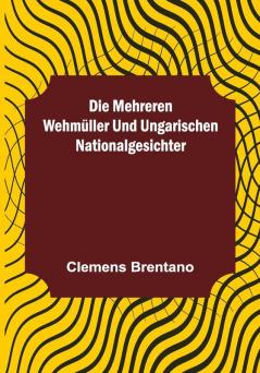 Die mehreren Wehmüller und ungarischen Nationalgesichter