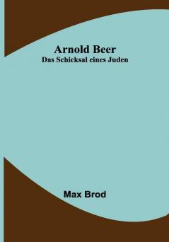 Arnold Beer: Das Schicksal eines Juden