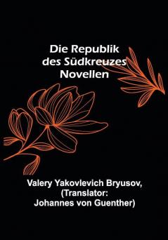 Die Republik des Südkreuzes: Novellen