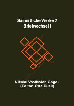 Sämmtliche Werke 7: Briefwechsel I