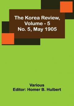 The Korea Review Vol. 5 No. 5 May 1905