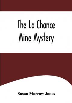 The La Chance Mine Mystery