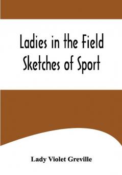 Ladies in the Field: Sketches of Sport