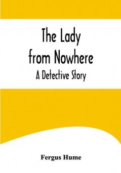 The Lady from Nowhere: A Detective Story