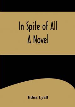 In Spite of All; A Novel