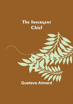 The Insurgent Chief