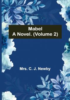 Mabel: A Novel. (Volume 2)