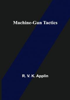 Machine-Gun Tactics