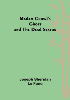 Madam Crowl's Ghost and the Dead Sexton