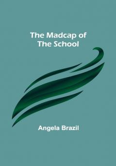 The Madcap of the School