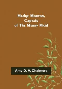 Madge Morton Captain of the Merry Maid